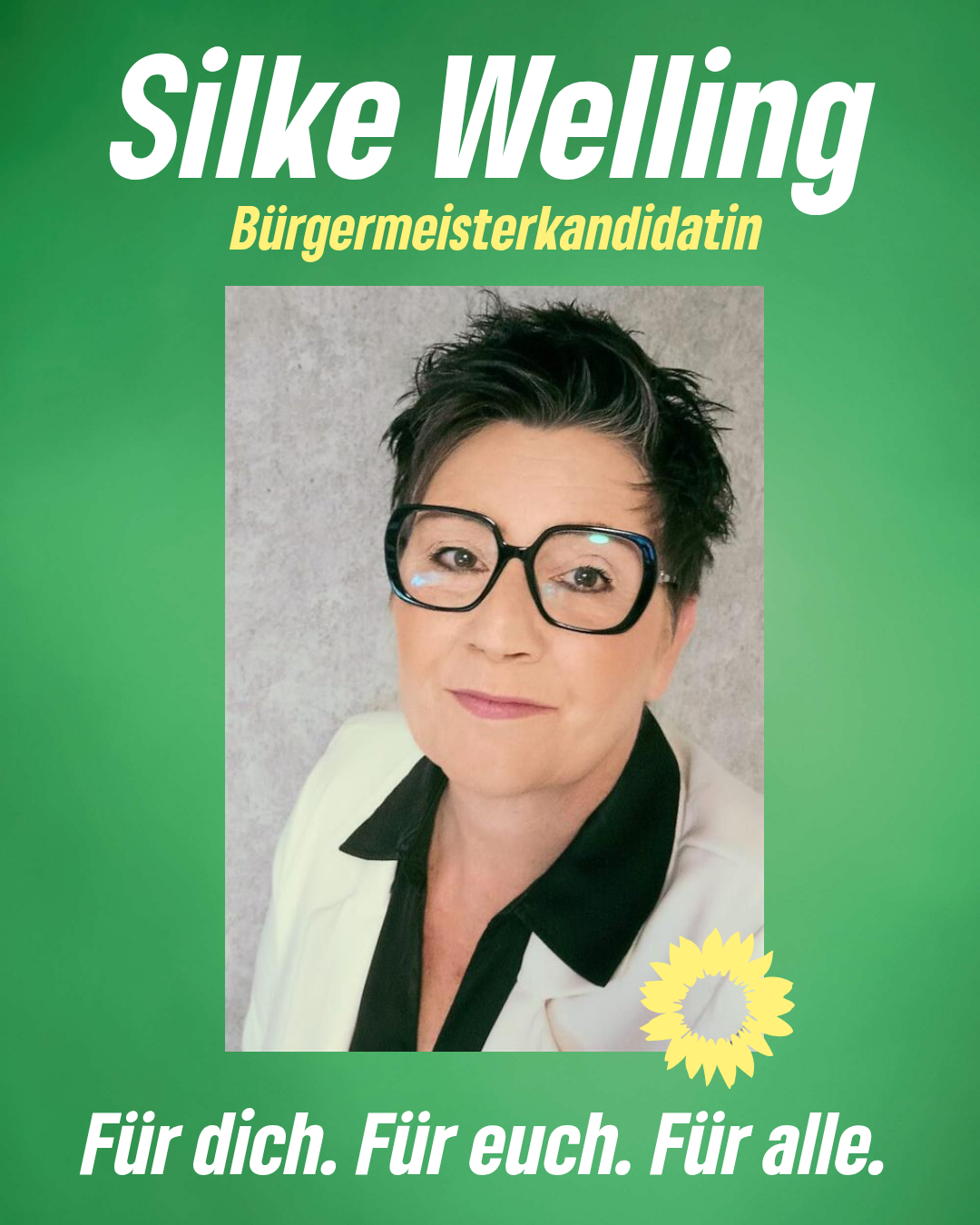 Plakat mit Profilbild: Silke Welling Bürgermeisterkandidation. Für dich. Für euch. Für alle.